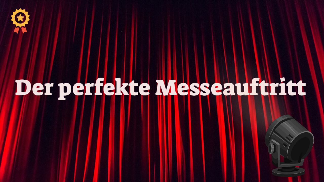 Der perfekte Messe Auftritt - German